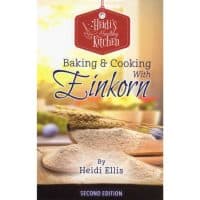 Baking & Cooking with Einkorn by Heidi Ellis